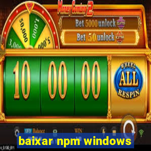 baixar npm windows